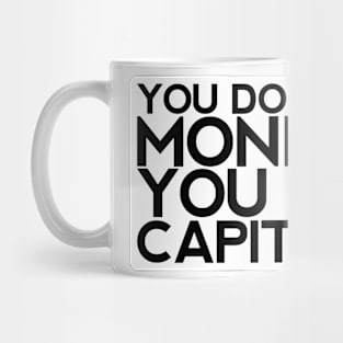 You Don't Hate Mondays You Hate Capitalism Mug